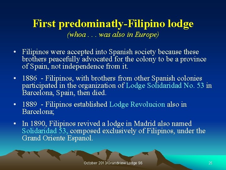 First predominatly-Filipino lodge (whoa. . . was also in Europe) • Filipinos were accepted