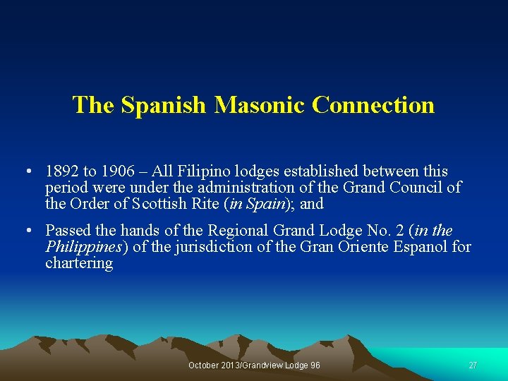 The Spanish Masonic Connection • 1892 to 1906 – All Filipino lodges established between