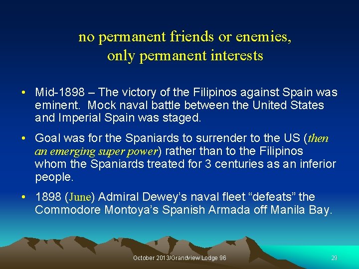 no permanent friends or enemies, only permanent interests • Mid-1898 – The victory of