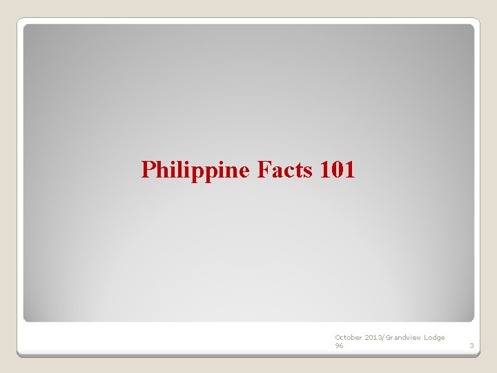 Philippine Facts 101 October 2013/Grandview Lodge 96 3 