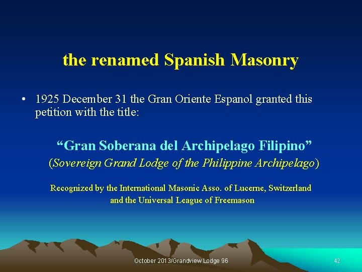 the renamed Spanish Masonry • 1925 December 31 the Gran Oriente Espanol granted this