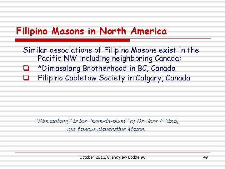 Filipino Masons in North America Similar associations of Filipino Masons exist in the Pacific