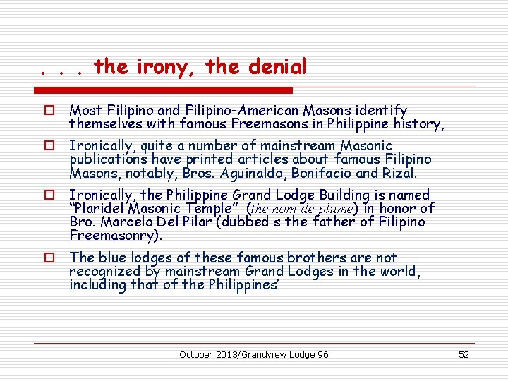 . . . the irony, the denial o Most Filipino and Filipino-American Masons identify