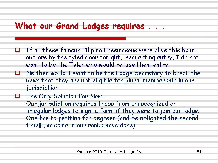 What our Grand Lodges requires. . . q If all these famous Filipino Freemasons