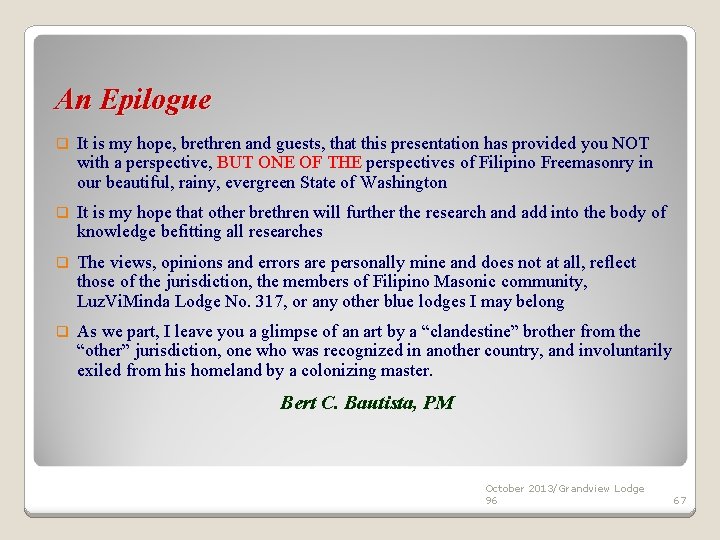 An Epilogue q It is my hope, brethren and guests, that this presentation has