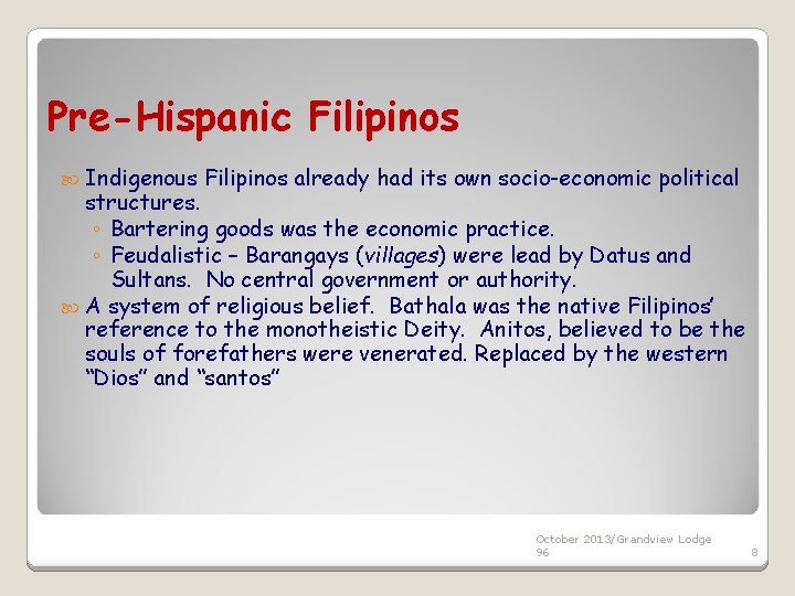 Pre-Hispanic Filipinos Indigenous Filipinos already had its own socio-economic political structures. ◦ Bartering goods