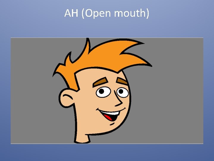 AH (Open mouth) 