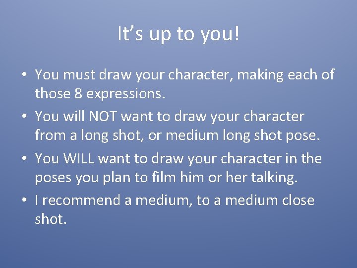 It’s up to you! • You must draw your character, making each of those