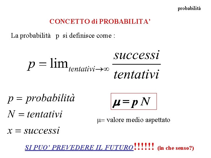 probabilità CONCETTO di PROBABILITA’ La probabilità p si definisce come : m=p. N m=
