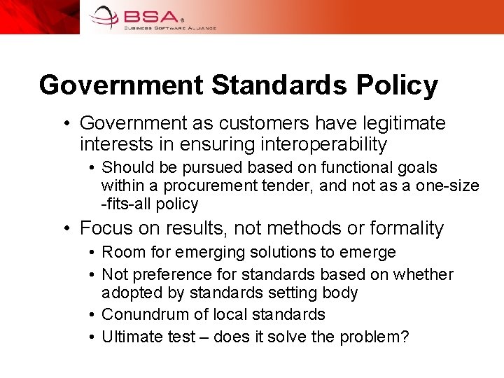 Government Standards Policy • Government as customers have legitimate interests in ensuring interoperability •