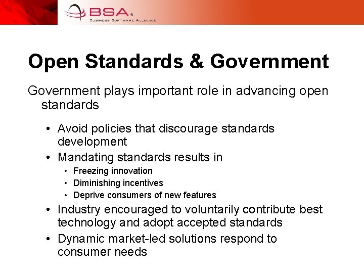 Open Standards & Government plays important role in advancing open standards • Avoid policies