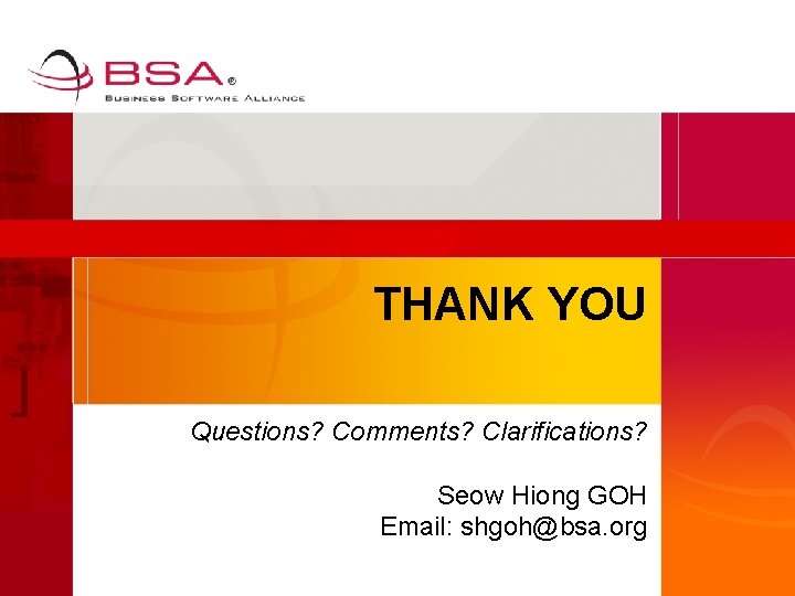 THANK YOU Questions? Comments? Clarifications? Seow Hiong GOH Email: shgoh@bsa. org 