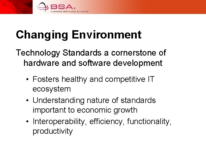 Changing Environment Technology Standards a cornerstone of hardware and software development • Fosters healthy
