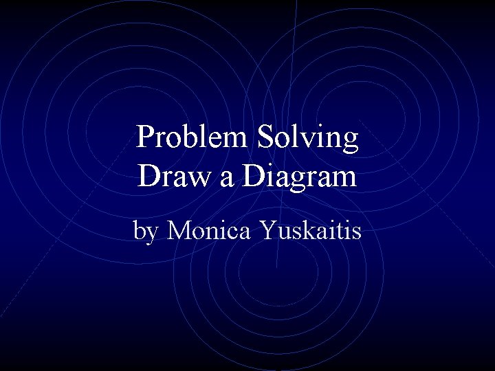 Problem Solving Draw a Diagram by Monica Yuskaitis 