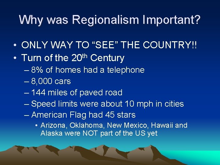 Why was Regionalism Important? • ONLY WAY TO “SEE” THE COUNTRY!! • Turn of