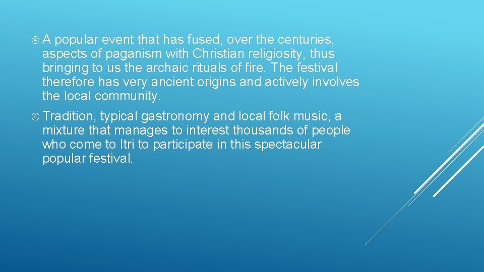  A popular event that has fused, over the centuries, aspects of paganism with