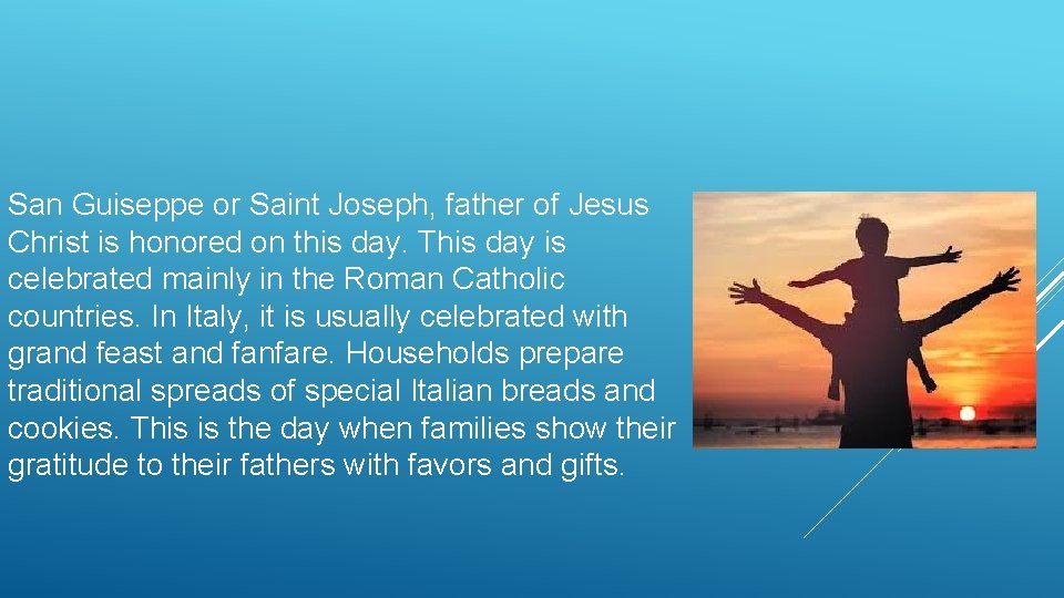 San Guiseppe or Saint Joseph, father of Jesus Christ is honored on this day.