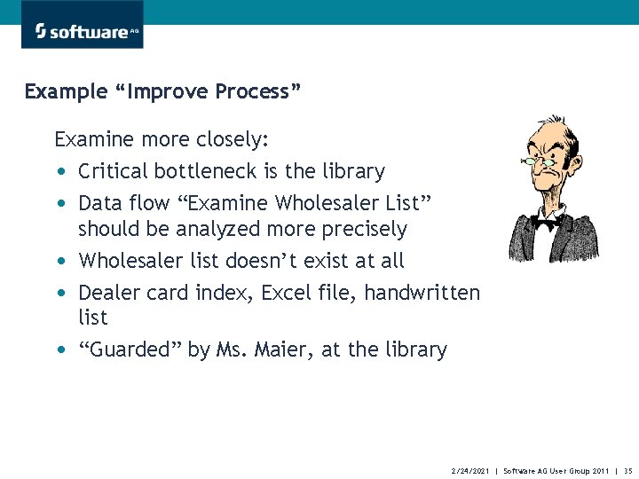 Example “Improve Process” Examine more closely: • Critical bottleneck is the library • Data