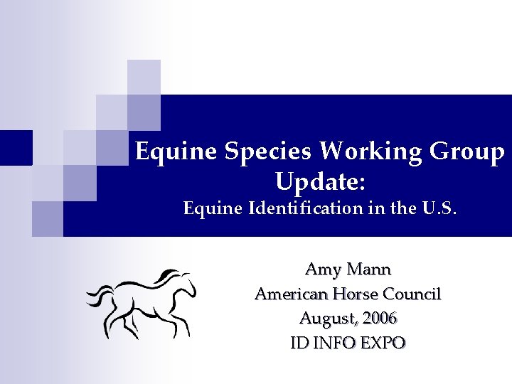 Equine Species Working Group Update: Equine Identification in the U. S. Amy Mann American