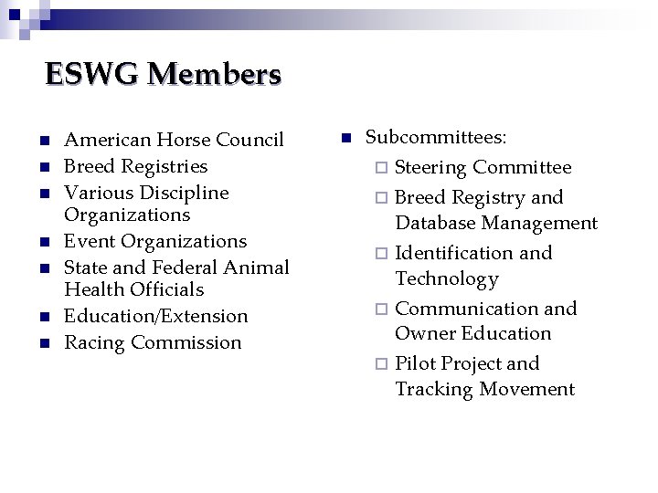 ESWG Members n n n n American Horse Council Breed Registries Various Discipline Organizations