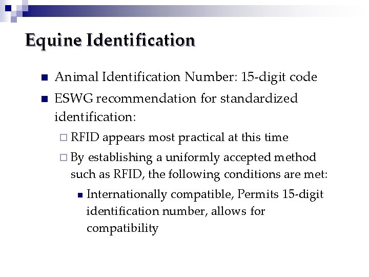 Equine Identification n Animal Identification Number: 15 -digit code n ESWG recommendation for standardized