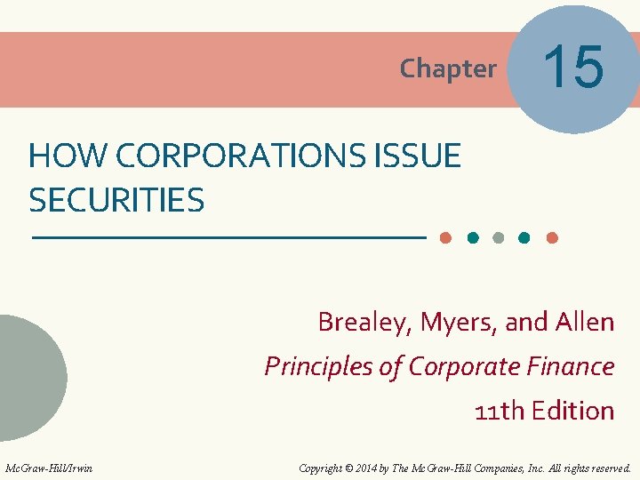 Chapter 15 HOW CORPORATIONS ISSUE SECURITIES Brealey, Myers, and Allen Principles of Corporate Finance