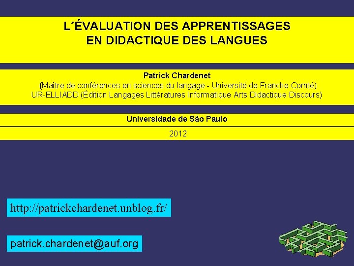 L´ÉVALUATION DES APPRENTISSAGES EN DIDACTIQUE DES LANGUES Patrick Chardenet (Maître de conférences en sciences