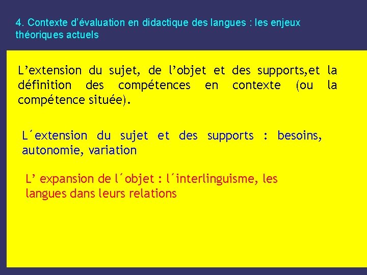 4. Contexte d’évaluation en didactique des langues : les enjeux théoriques actuels L’extension du