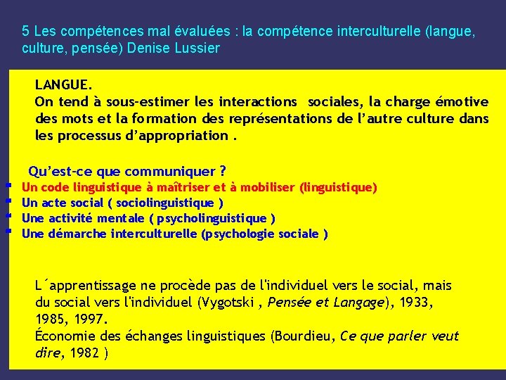 5 Les compétences mal évaluées : la compétence interculturelle (langue, culture, pensée) Denise Lussier