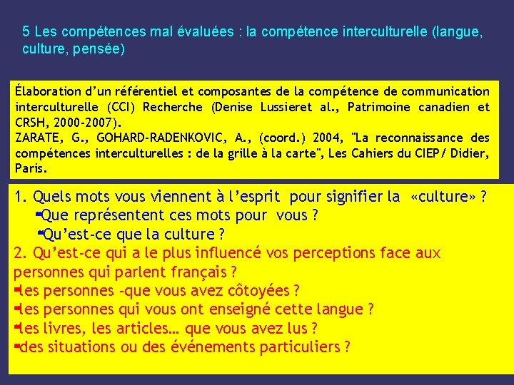 5 Les compétences mal évaluées : la compétence interculturelle (langue, culture, pensée) Élaboration d’un