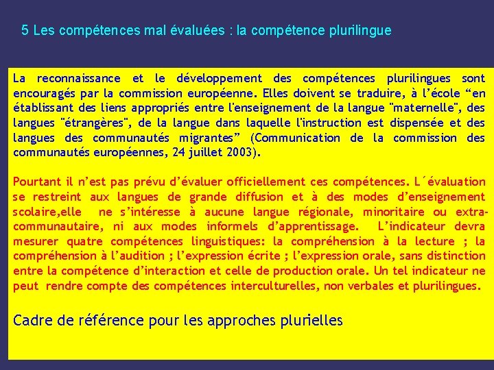 5 Les compétences mal évaluées : la compétence plurilingue La reconnaissance et le développement