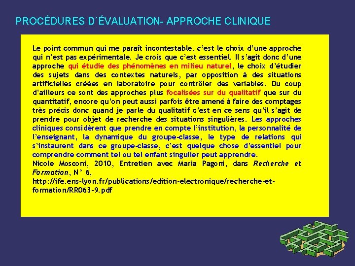 PROCÉDURES D´ÉVALUATION- APPROCHE CLINIQUE Le point commun qui me paraît incontestable, c’est le choix