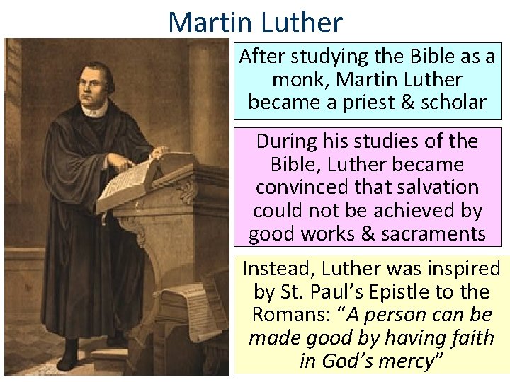 Martin Luther After studying the Bible as a monk, Martin Luther became a priest