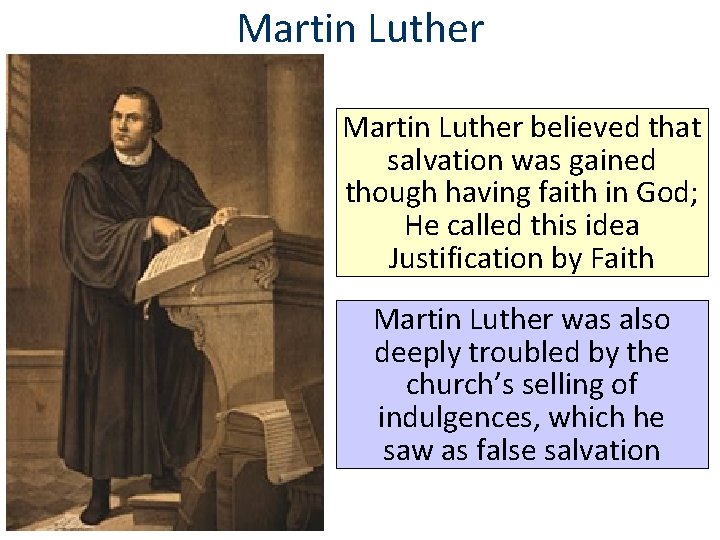 Martin Luther believed that salvation was gained though having faith in God; He called