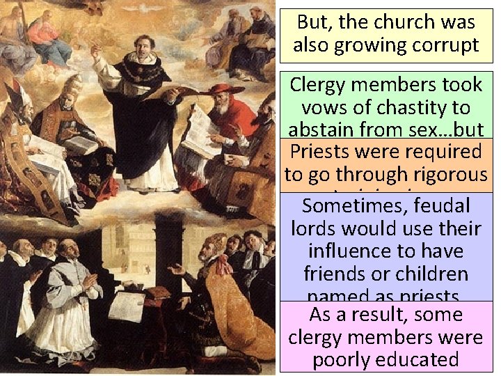But, the church was also growing corrupt Clergy members took vows of chastity to