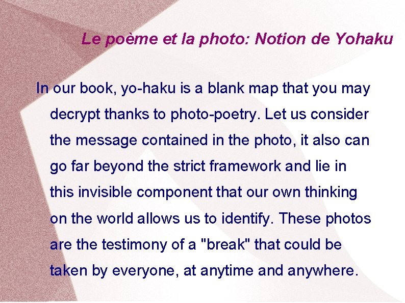 Le poème et la photo: Notion de Yohaku In our book, yo-haku is a