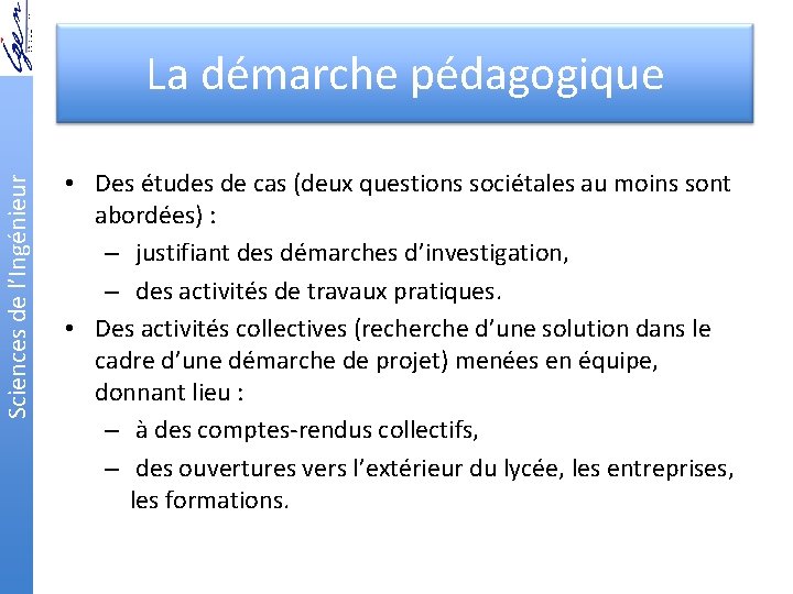 Sciences de l’Ingénieur La démarche pédagogique • Des études de cas (deux questions sociétales