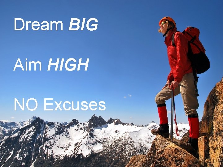 Dream BIG Aim HIGH NO Excuses 