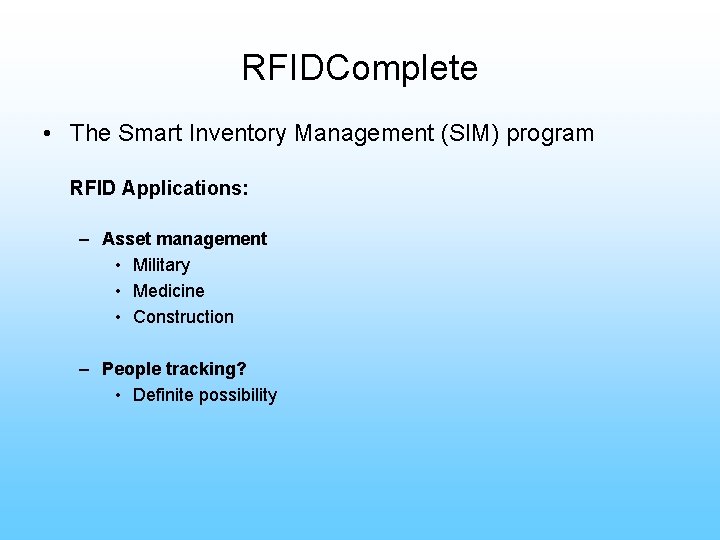 RFIDComplete • The Smart Inventory Management (SIM) program RFID Applications: – Asset management •