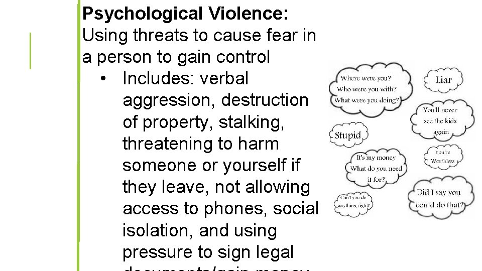 Psychological Violence: Using threats to cause fear in a person to gain control •