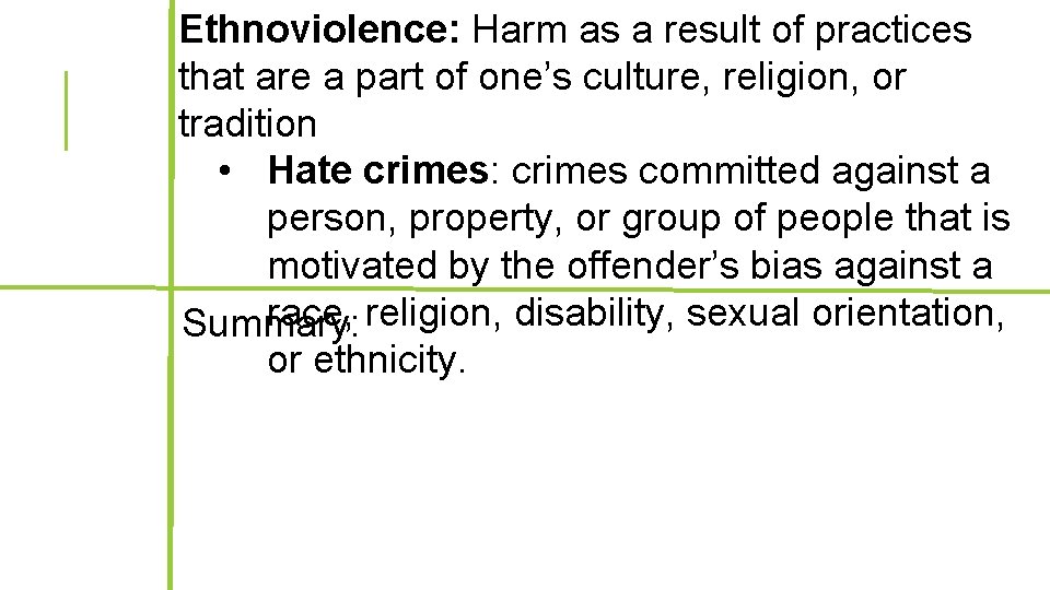 Ethnoviolence: Harm as a result of practices that are a part of one’s culture,