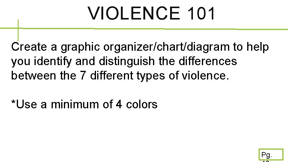 VIOLENCE 101 Create a graphic organizer/chart/diagram to help you identify and distinguish the differences