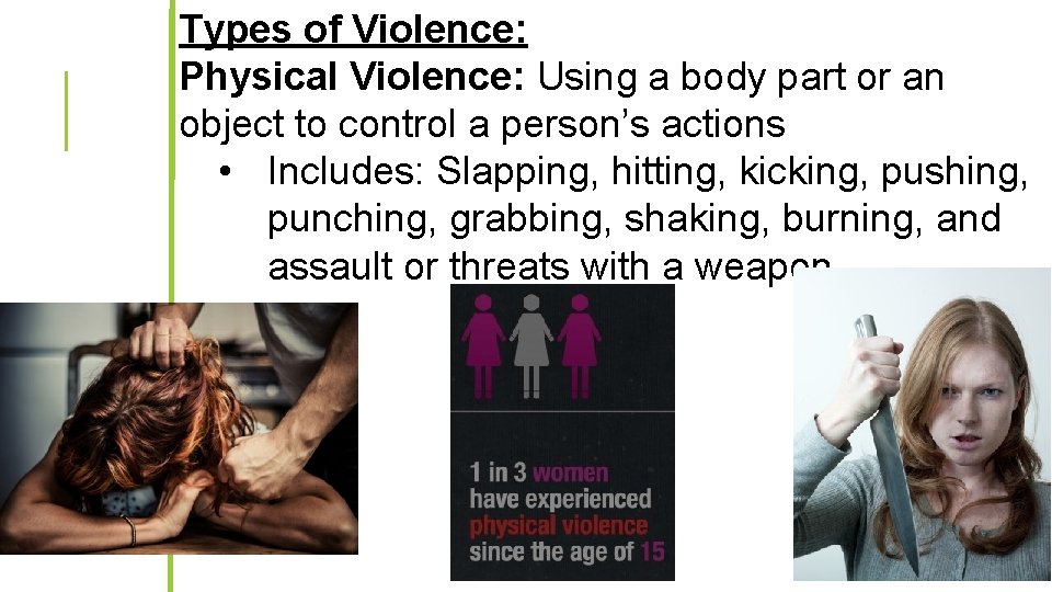Types of Violence: Physical Violence: Using a body part or an object to control