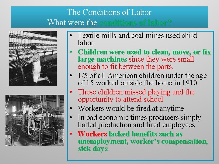 The Conditions of Labor What were the conditions of labor? • Textile mills and