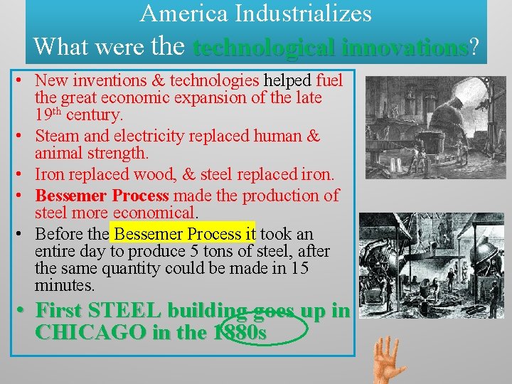 America Industrializes What were the technological innovations? innovations • New inventions & technologies helped