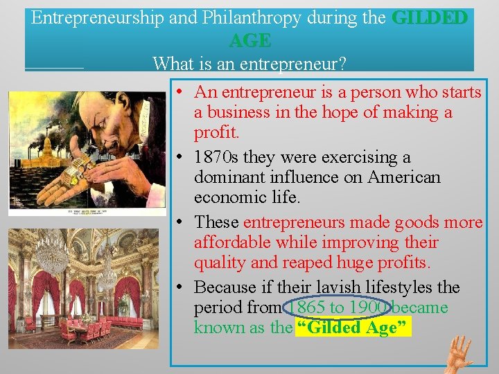 Entrepreneurship and Philanthropy during the GILDED AGE What is an entrepreneur? • An entrepreneur