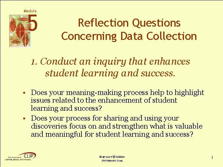 Module 5 Reflection Questions Concerning Data Collection 1. Conduct an inquiry that enhances student