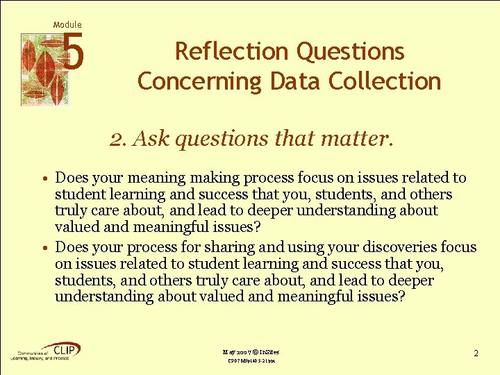 Module 5 Reflection Questions Concerning Data Collection 2. Ask questions that matter. • Does