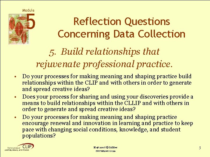 Module 5 Reflection Questions Concerning Data Collection 5. Build relationships that rejuvenate professional practice.