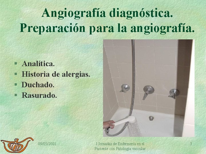 Angiografía diagnóstica. Preparación para la angiografía. § § Analítica. Historia de alergias. Duchado. Rasurado.